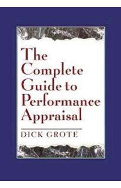 Coperta cărții 'The Complete Guide to Performance Appraisal - Dick Grote'