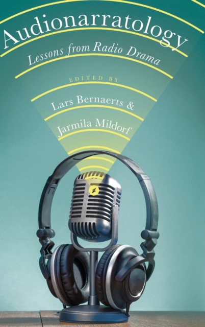 Audionarratology: Lessons from Radio Drama - Lars Bernaerts