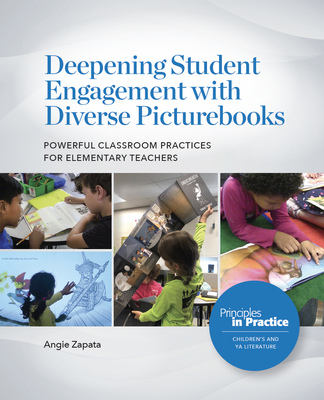 Deepening Student Engagement with Diverse Picturebooks: Powerful Classroom Practices for Elementary Teachers - Angie Zapata