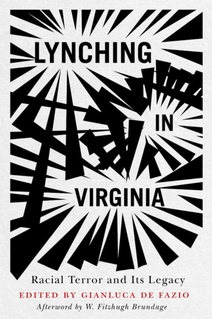 Lynching in Virginia: Racial Terror and Its Legacy - Gianluca De Fazio