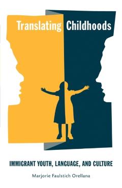 Poza produsului Translating Childhoods: Immigrant Youth, Language, and Culture - Marjorie Faulstich Orellana