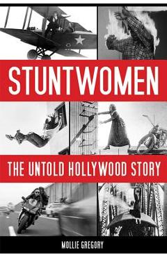 Coperta cărții 'Stuntwomen: The Untold Hollywood Story - Mollie Gregory'