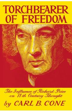 Coperta cărții 'Torchbearer of Freedom: The Influence of Richard Price on 18th Century Thought - Carl B. Cone'