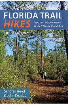 Florida Trail Hikes: Top Scenic Destinations on Florida's National Scenic Trail - Sandra Friend