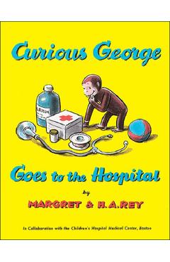 Coperta cărții 'Curious George Goes to the Hospital - Margret Rey'