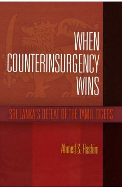Coperta cărții 'When Counterinsurgency Wins: Sri Lanka's Defeat of the Tamil Tigers - Ahmed S. Hashim'