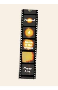Festival & Game of the Worlds - César Aira