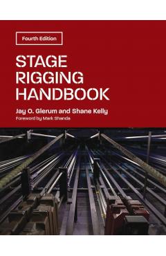 Poza produsului Stage Rigging Handbook, Fourth Edition - Jay O. Glerum