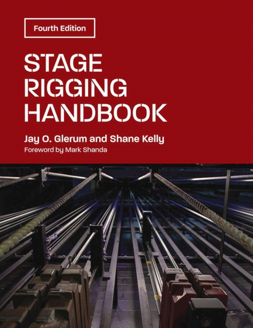 Stage Rigging Handbook, Fourth Edition - Jay O. Glerum