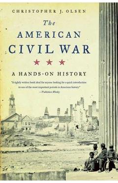 Coperta cărții 'The American Civil War: A Hands-On History - Christopher J. Olsen'