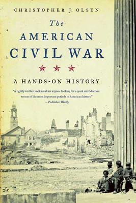 Coperta cărții 'The American Civil War: A Hands-On History - Christopher J. Olsen'