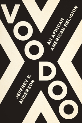 Voodoo: An African American Religion - Jeffrey E. Anderson