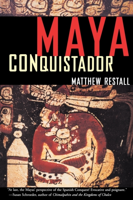 Maya Conquistador - Matthew Restall