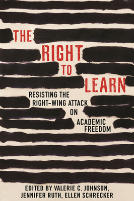 The Right to Learn: Resisting the Right-Wing Attack on Academic Freedom - Jennifer Ruth