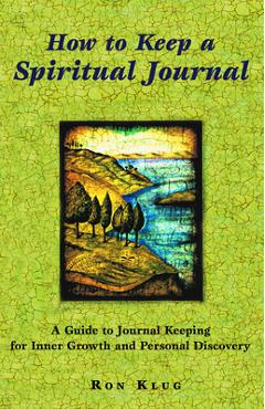 Coperta cărții 'How to Keep a Spiritual Journal: A Guide to Journal Keeping for Inner Growth and Personal Discovery - Ronald Klug'