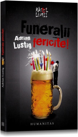 Funeralii fericite! - Adrian Lustig
