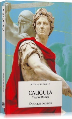 Caligula, tiranul Romei - Douglas Jackson