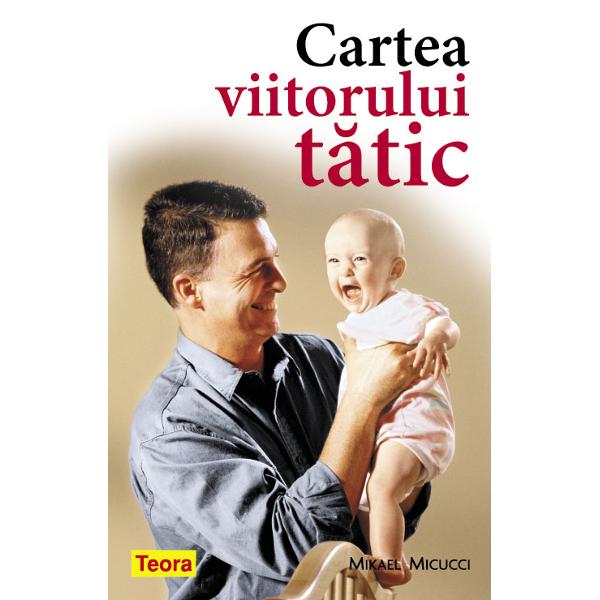 Cartea viitorului tatic - Mikael Micucci