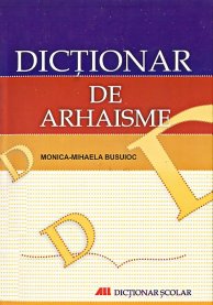 Dictionar de arhaisme - Monica-Mihaela Busuioc