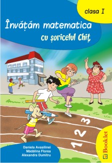 Coperta cărții 'Invatam matematica cu soricelul chit cls 1 - Daniela Avasilinei'