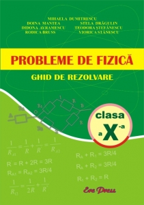 Coperta cărții 'Probleme de fizica cls a X-a ghid de rezolvare - Mihaela Dumitrescu, Doina Mantea, Stela Dragulin'