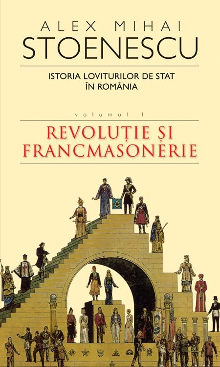 2010 Istoria loviturilor de stat vol.1: Revolutie si francmasonerie - Alex Mihai Stoenescu