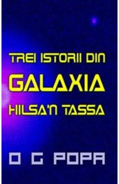 Poza produsului Trei istorii din galaxia Hilsa'n Tassa - O.G. Popa