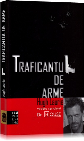 Traficantul de arme - Hugh Laurie