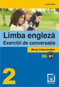 Limba engleza. Exercitii de conversatie 2. Nivel intermediar - Laura Anton