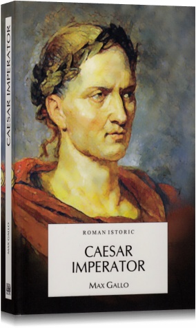 Coperta cărții 'Caesar Imperator - Max Gallo'