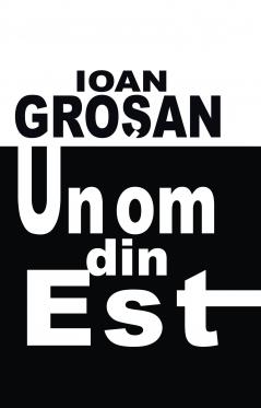 Un om din est - Ioan Grosan