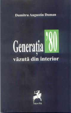 Generatia 80 vazuta din interior - Dumitru Augustin Doman