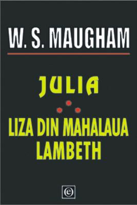 Julia, Liza din mahalaua Lambeth - W. S. Maugham