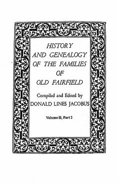 Coperta cărții 'History and Genealogy of the Families of Old Fairfield. in Three Books. Volume II, Part 2 - Donald Lines Jacobus'
