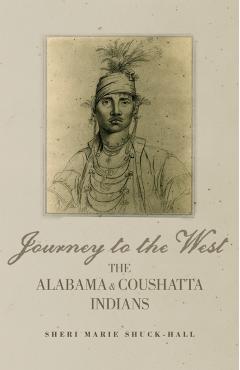 Coperta cărții 'Journey to the West: The Alabama and Coushatta Indians Volume 256 - Sheri Marie Shuck-hall'