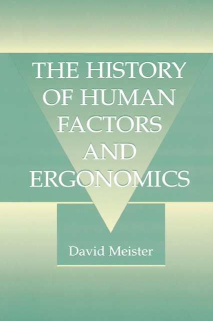 The History of Human Factors and Ergonomics - David Meister