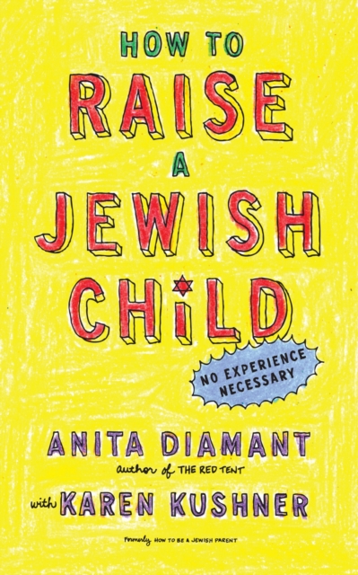 How to Raise a Jewish Child: A Practical Handbook for Family Life - Anita Diamant