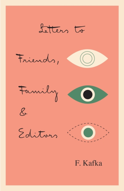 Letters to Friends, Family, and Editors - Franz Kafka