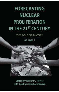 Poza produsului Forecasting Nuclear Proliferation in the 21st Century, Volume 1: The Role of Theory - William Potter