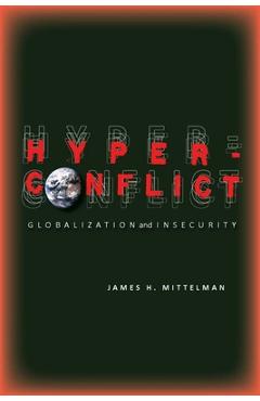 Poza produsului Hyperconflict: Globalization and Insecurity - James Mittelman