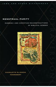 Coperta cărții 'Menstrual Purity: Rabbinic and Christian Reconstructions of Biblical Gender - Charlotte Elisheva Fonrobert'
