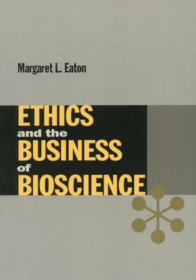 Ethics and the Business of Bioscience - Margaret Eaton