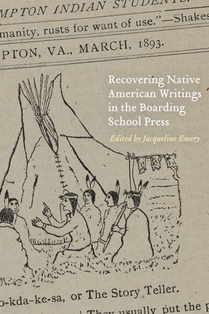 Recovering Native American Writings in the Boarding School Press - Jacqueline Emery