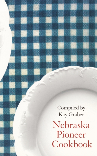 Nebraska Pioneer Cookbook - Kay Graber