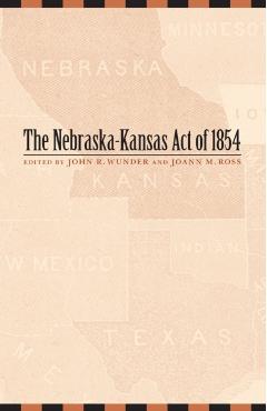 Poza produsului The Nebraska-Kansas Act of 1854: Volume 10 - John R. Wunder