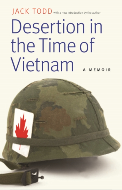 Desertion in the Time of Vietnam: A Memoir - Jack Todd