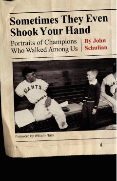 Coperta cărții 'Sometimes They Even Shook Your Hand: Portraits of Champions Who Walked Among Us - John Schulian'