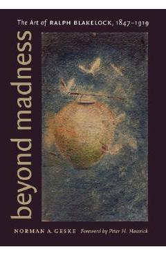 Coperta cărții 'Beyond Madness: The Art of Ralph Blakelock, 1847-1919 - Norman A. Geske'