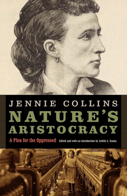 Nature's Aristocracy, Or, Battles and Wounds in Time of Peace: A Plea for the Oppressed - Jennie Collins