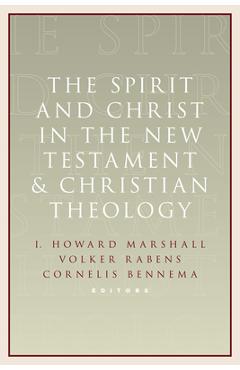Coperta cărții 'Spirit and Christ in the New Testament and Christian Theology: Essays in Honor of Max Turner - I. Howard Marshall'